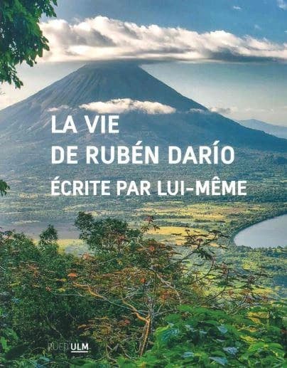 La vie de Rubén Darío écrite par lui-même