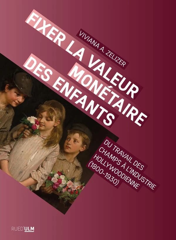 Fixer la valeur monétaire des enfants : du travail des champs à l'industrie hollywoodienne, 1870-1930