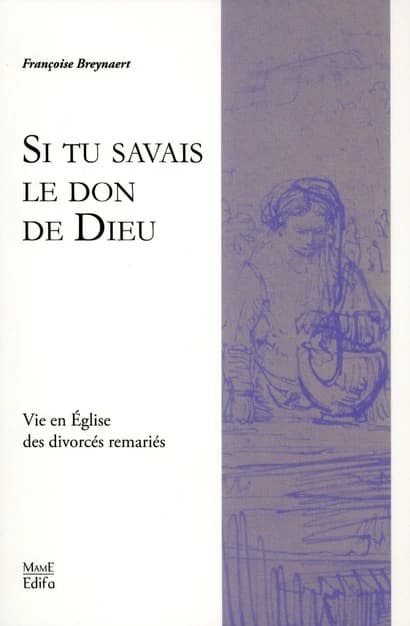 "Si tu savais le don de Dieu" : vie en Église des divorcés remariés