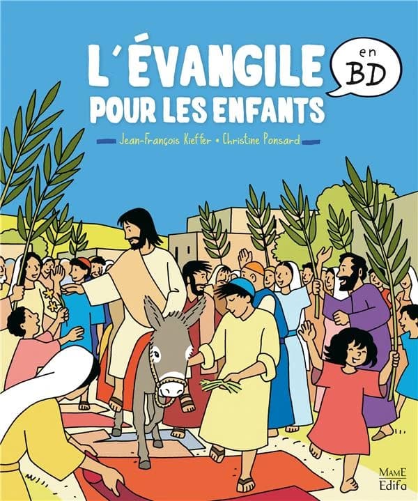L'Évangile pour les enfants : en BD ([Nouvelle éd.]) [illustrations de] Jean-François Kieffer ; [texte de] Christine Ponsard