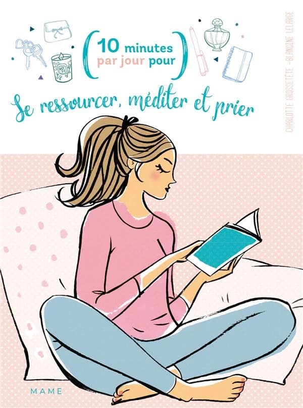 10 minutes par jour pour se ressourcer, méditer et prier