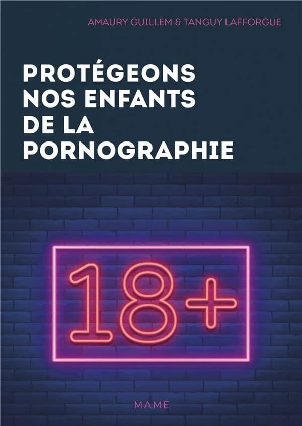 Protégeons nos enfants de la pornographie ! : 10 conseils pour les parents