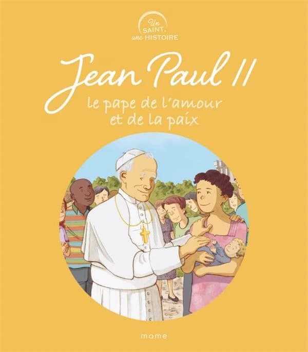 Jean Paul II : le pape de l'amour et de la paix