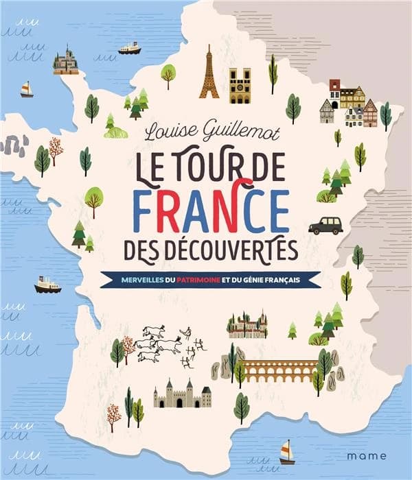 Le tour de France des découvertes : 12 histoires au fil du temps, des Gaulois au cinéma