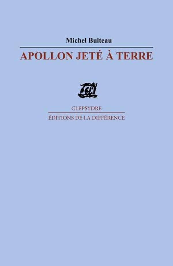Apollon jeté à terre : poèmes