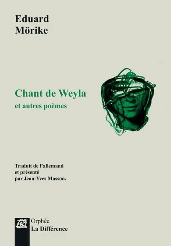 Chant de Weyla : et autres poèmes (Éd. bilingue) Eduard Mörike ; choix, traduction de l'allemand et présentation par Jean-Yves Masson