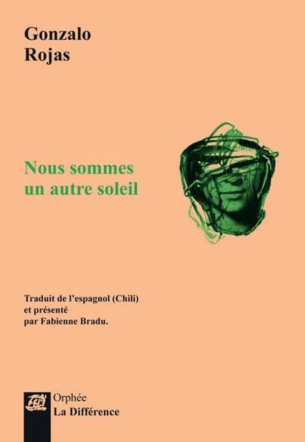 Nous sommes un autre soleil (Éd. bilingue) Gonzalo Rojas ; choix et traduction de l'espagnol (Chili) par Fabienne Bradu et Gérard Richet