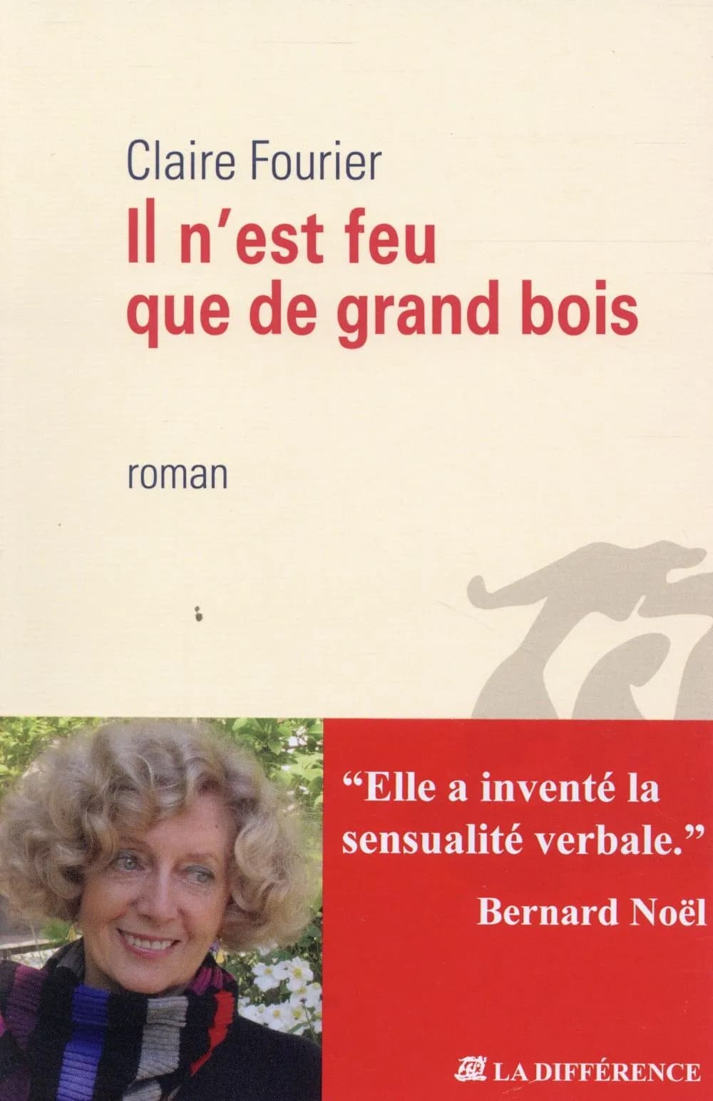 Il n'est feu que de grand bois : roman