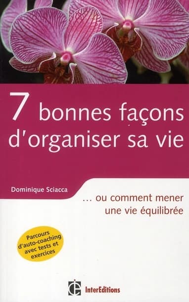 7 bonnes façons d'organiser sa vie ou Comment mener une vie équilibrée