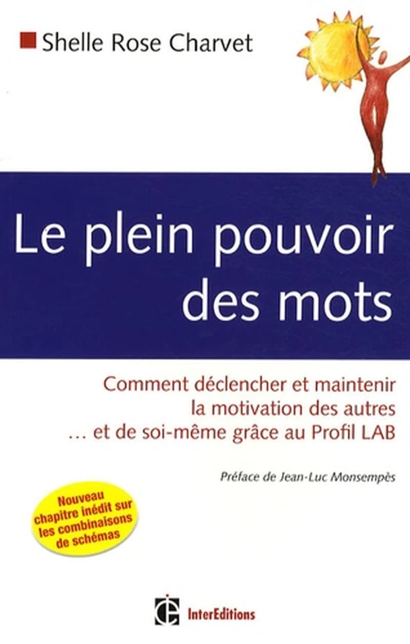 Le plein pouvoir des mots : comment déclencher et maintenir la motivation des autres et de soi-même grâce au profil LAB