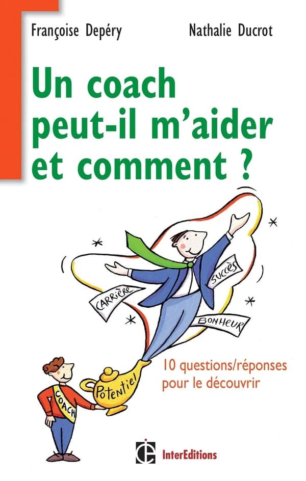 Un coach peut-il m'aider ? Et comment ? : 10 questions-réponses pour le découvrir