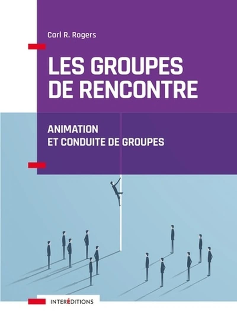 Les groupes de rencontre : animation et conduite de groupes (Nouvelle éd.) Carl R. Rogers ; traduction, Daniel Le Bon ; préface de la première édition, André de Peretti ; nouvelle préface, Edmond Marc