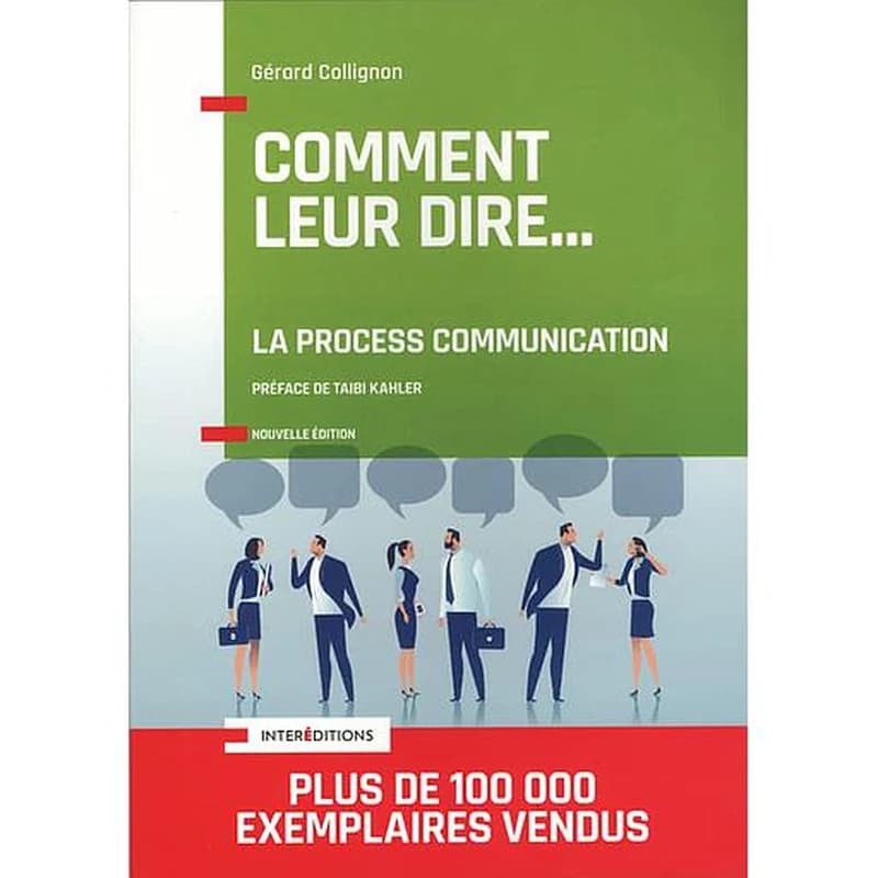 Comment leur dire : la process communication (3e éd.) Gérard Collignon ; préface de Taibi Kahler
