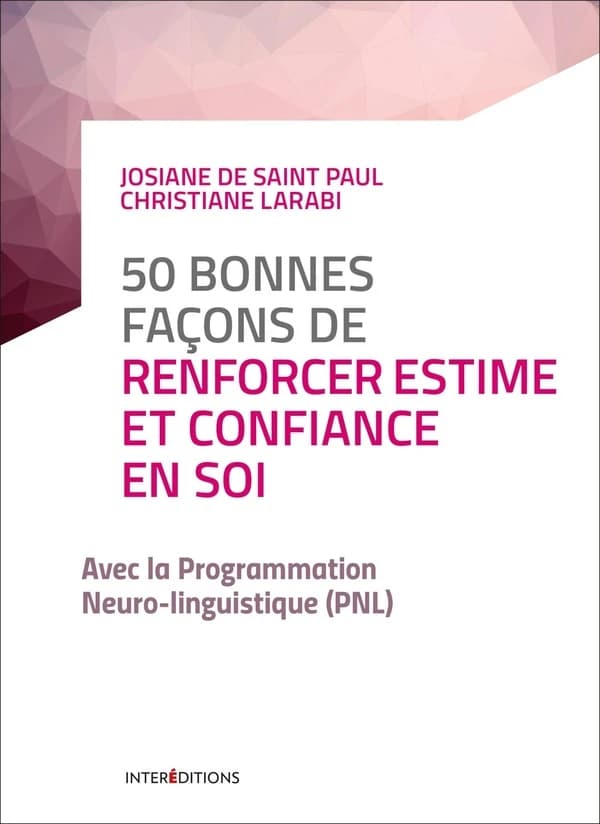 50 bonnes façons de renforcer estime et confiance en soi : avec la PNL