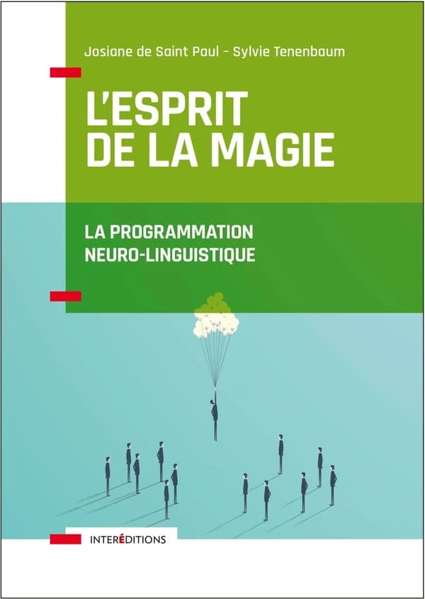 L'esprit de la magie : la programmation neuro-linguistique (3e éd.) Josiane de Saint Paul, Sylvie Tenenbaum