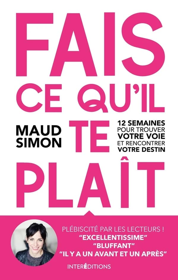 Fais ce qu'il te plaît : 12 semaines pour trouver votre voie et rencontrer votre destin