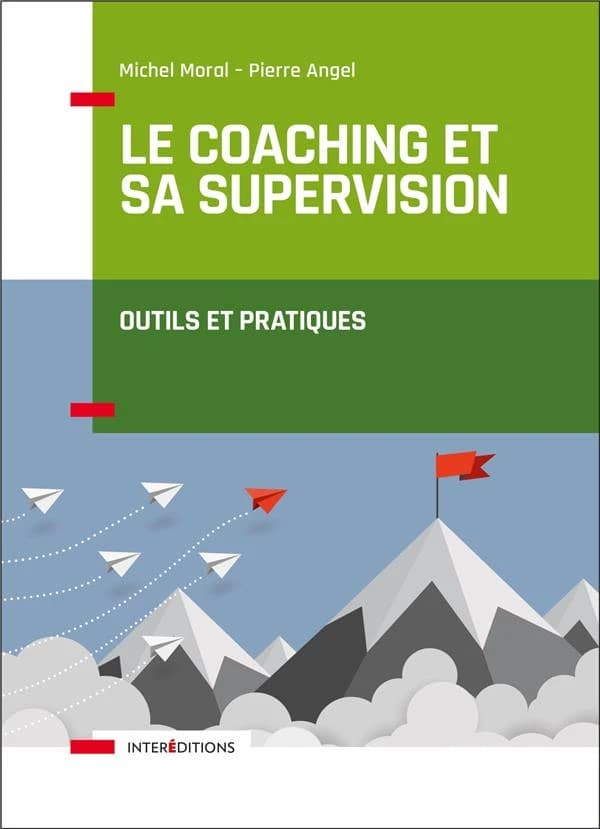 Le coaching et sa supervision : outils et pratiques ([4e éd.]) Michel Moral, Pierre Angel