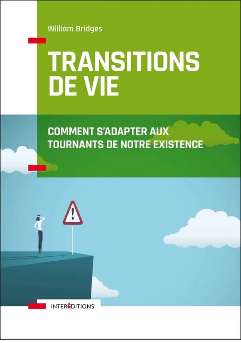 Les transitions de vie - Comment s'adapter aux tournants de notre existence: Comment s'adapter aux tournants de notre existence