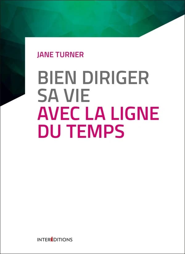Bien diriger sa vie avec la ligne du temps (3e éd.) Jane Turner