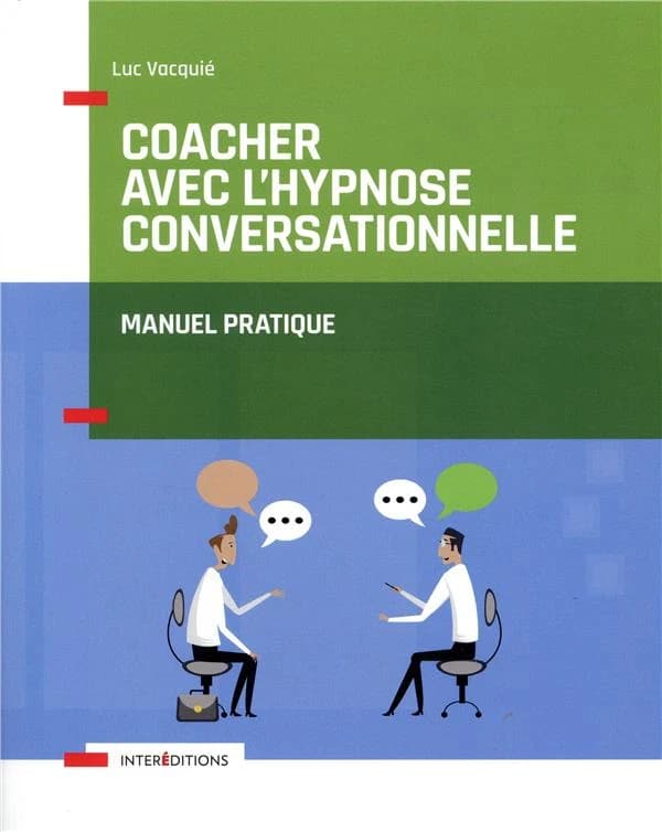 Coacher avec l'hypnose conversationnelle : manuel pratique