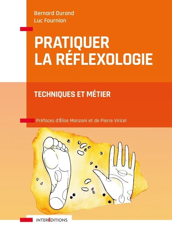 Pratiquer la réflexologie : techniques et métier (2e éd.) Bernard Durand, Luc Fournion ; préfaces de Pierre Viricel et Élise Manzoni