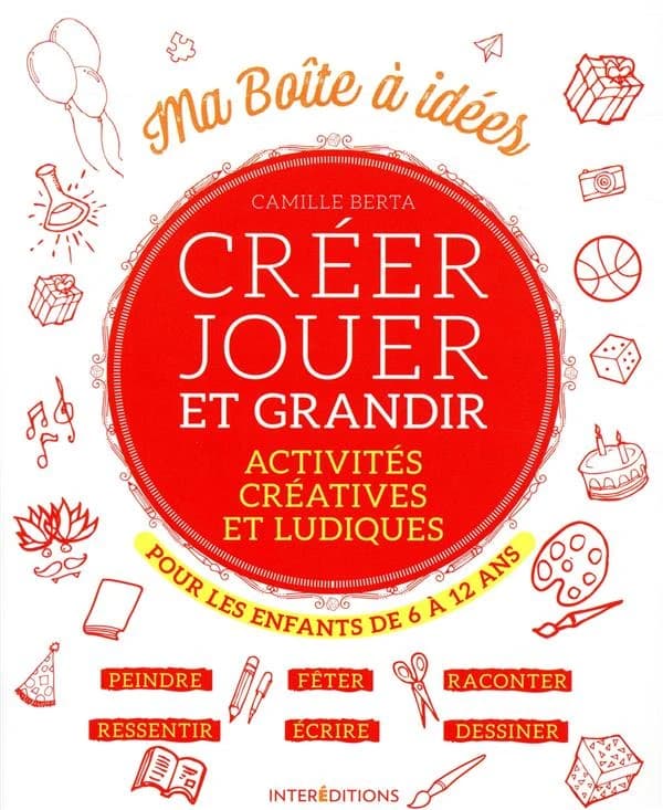 Créer, jouer et grandir : activités créatives et ludiques : pour les enfants de 6 à 12 ans