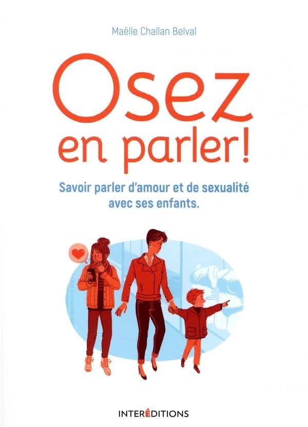 Osez en parler ! : savoir parler d'amour et de sexualité avec ses enfants