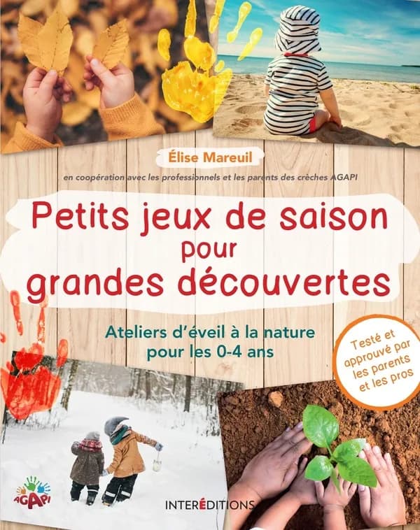 Petits jeux de saison pour grandes découvertes : ateliers d'éveil à la nature pour les 0-4 ans...