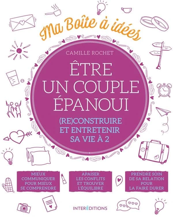 Être un couple épanoui : (re)construire et entretenir sa vie à 2