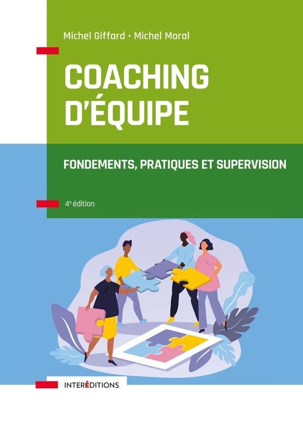 Coaching d'équipe : fondements, pratiques et supervision (4e éd.) Michel Giffard, Michel Moral