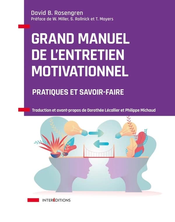 Le grand manuel de l'entretien motivationnel : pratiques et savoir-faire