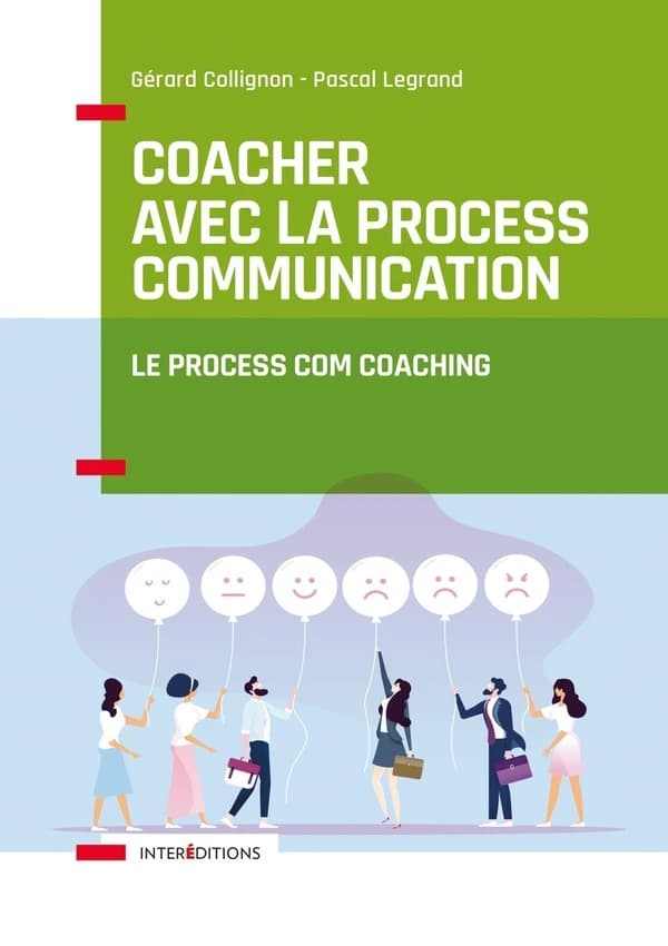Coacher avec la process communication : le process com coaching ([Nouvelle éd.]) Gérard Collignon, Pascal Legrand