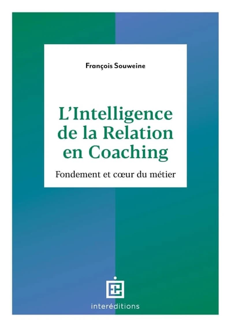 L'intelligence de la relation en coaching : Fondement et coeur du métier
