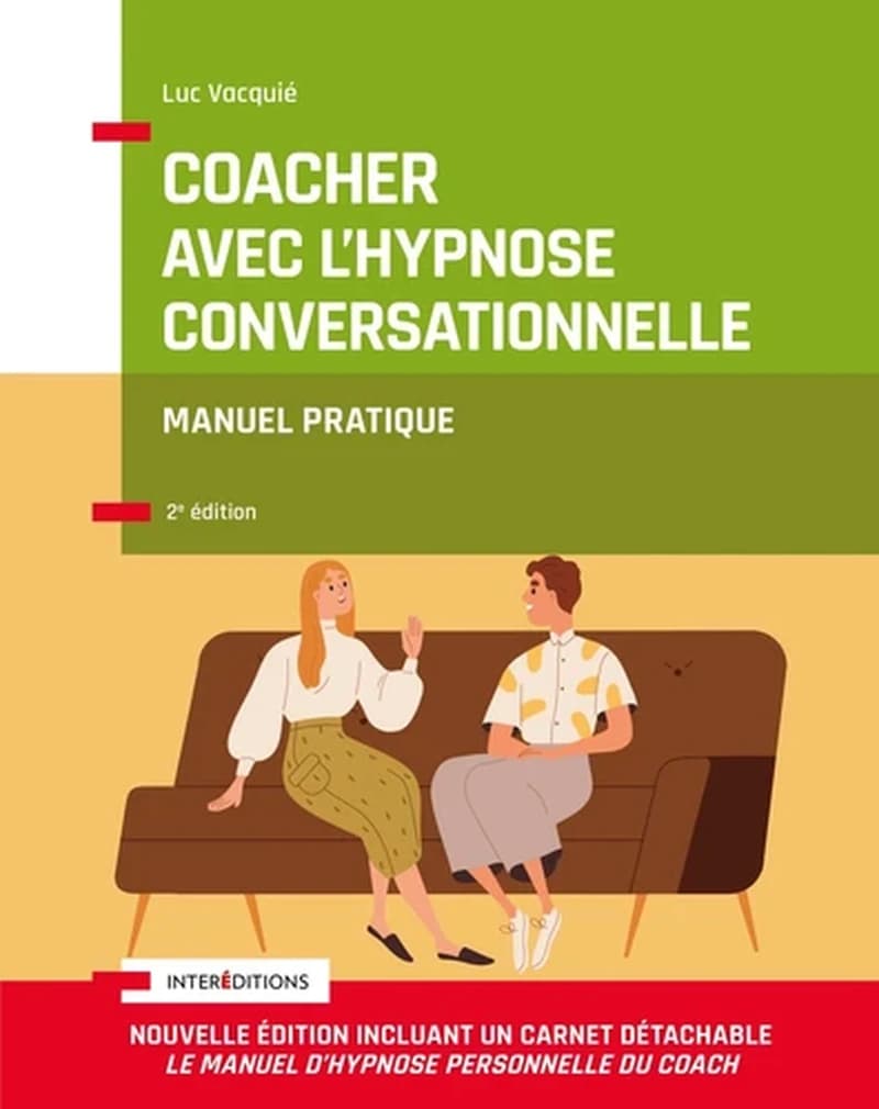Coacher avec l'hypnose conversationnelle : manuel pratique (2e éd.) Luc Vacquié