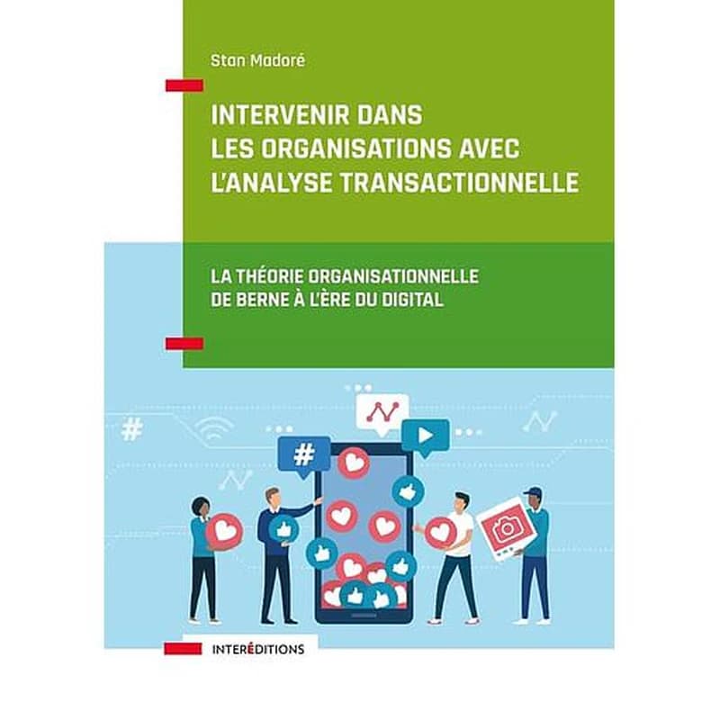 Intervenir dans les organisations avec l'analyse transactionnelle : la théorie organisationnelle de Berne à l'ère du digital