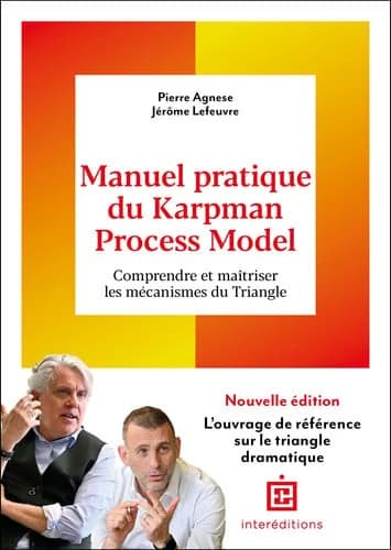 Manuel pratique du Karpman Process Model : Comprendre et maîtriser les mécanismes du Triangle (2è éd.)