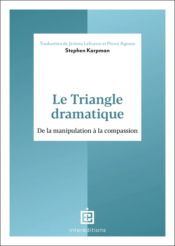 Le triangle dramatique : comment passer de la manipulation à la compassion et au bien-être relationnel