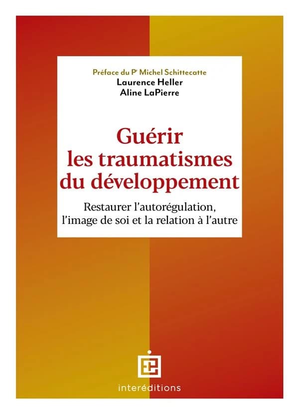 Guérir les traumatismes du développement : restaurer l'autorégulation, l'image de soi et la relation à l'autre