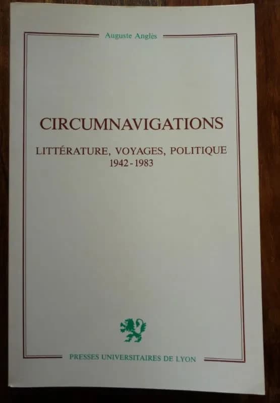 Circumnavigations : littérature, voyages, politique 1942-1983