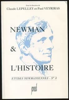 Newman et l'histoire. etudes newmaniennes n 8.