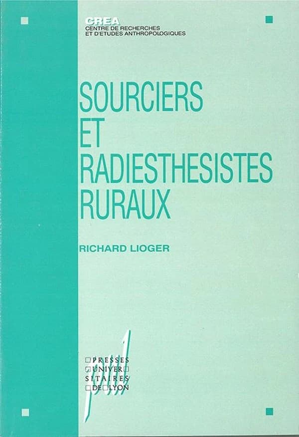 Sourciers et radiesthésistes ruraux : ethnologie de la pratique d'un don