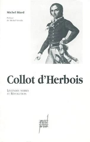 Collot d'Herbois : légendes noires et Révolution