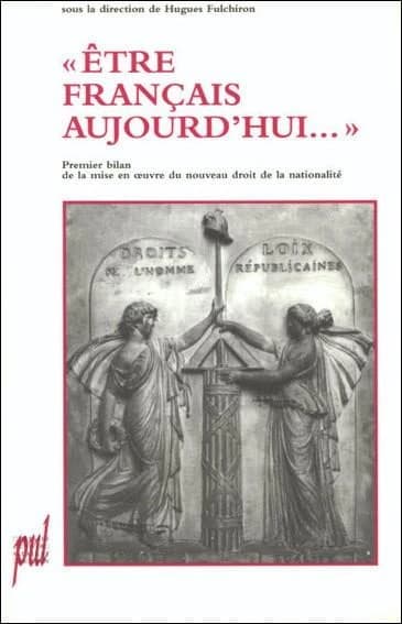 Être français aujourd'hui : premier bilan de la mise en oeuvre du nouveau droit de la nationalité : actes de la journée de travail organisée à Lyon le 24 novembre