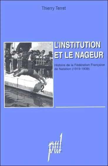 L'institution et le nageur : histoire de la Fédération française de natation, 1919-1939