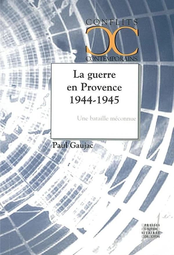 La guerre en Provence, 1944-1945 : une bataille méconnue