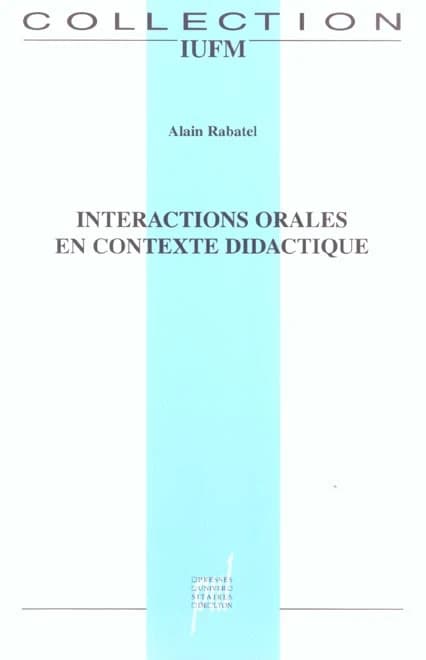 Interactions orales en contexte didactique : mieux (se) comprendre pour mieux (se) parler et pour mieux (s')apprendre