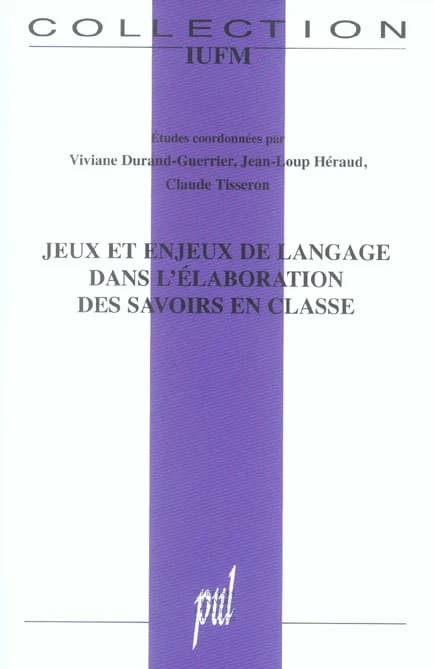 Jeux et enjeux de langage dans l'élaboration des savoirs en classe