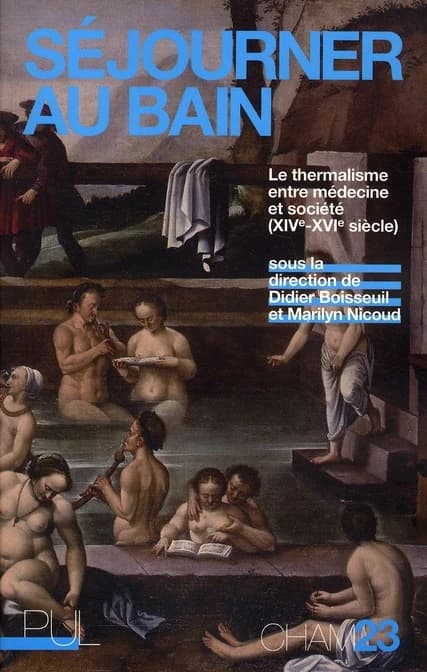 Séjourner au bain : le thermalisme entre médecine et société, XIVe-XVIe siècle