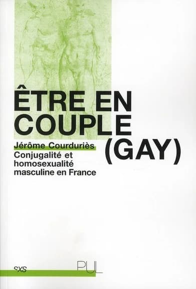 Être en couple (gay) : conjugalité et homosexualité masculine en France