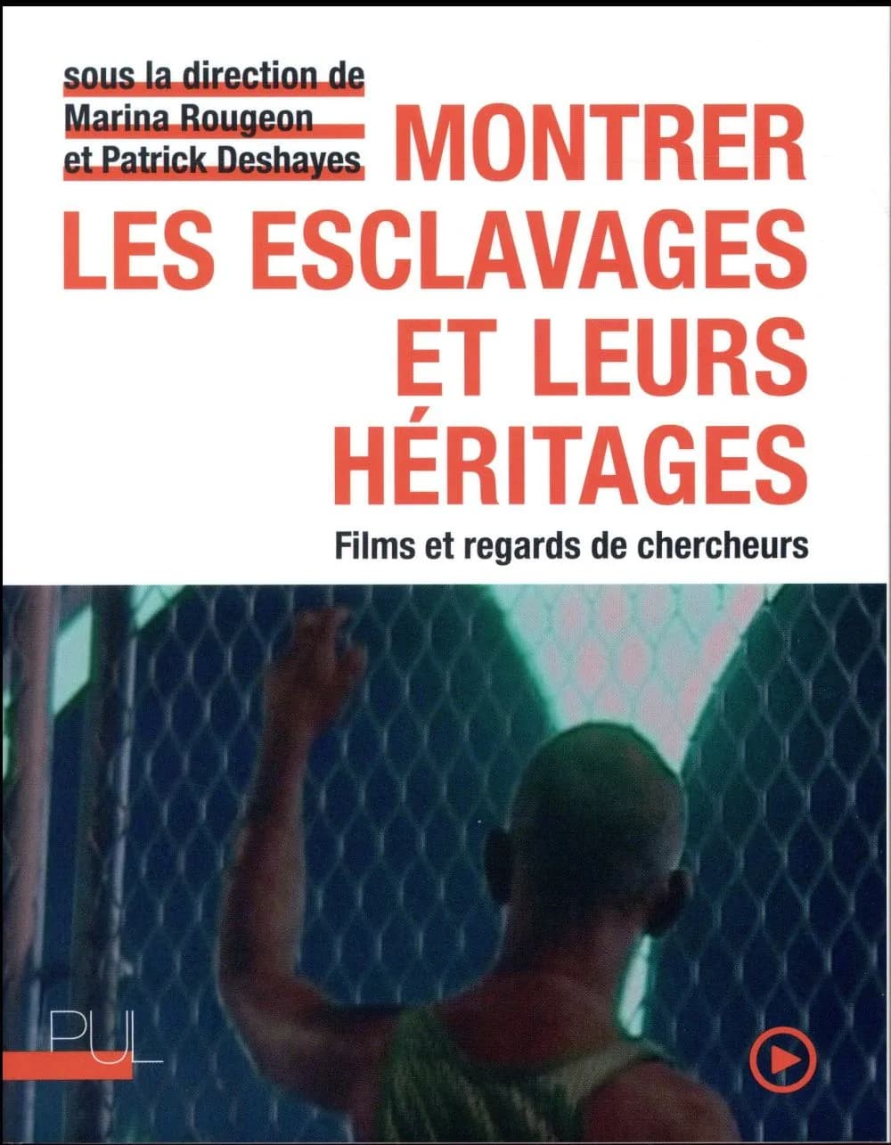 Montrer les esclavages et leurs héritages : films et regards de chercheurs